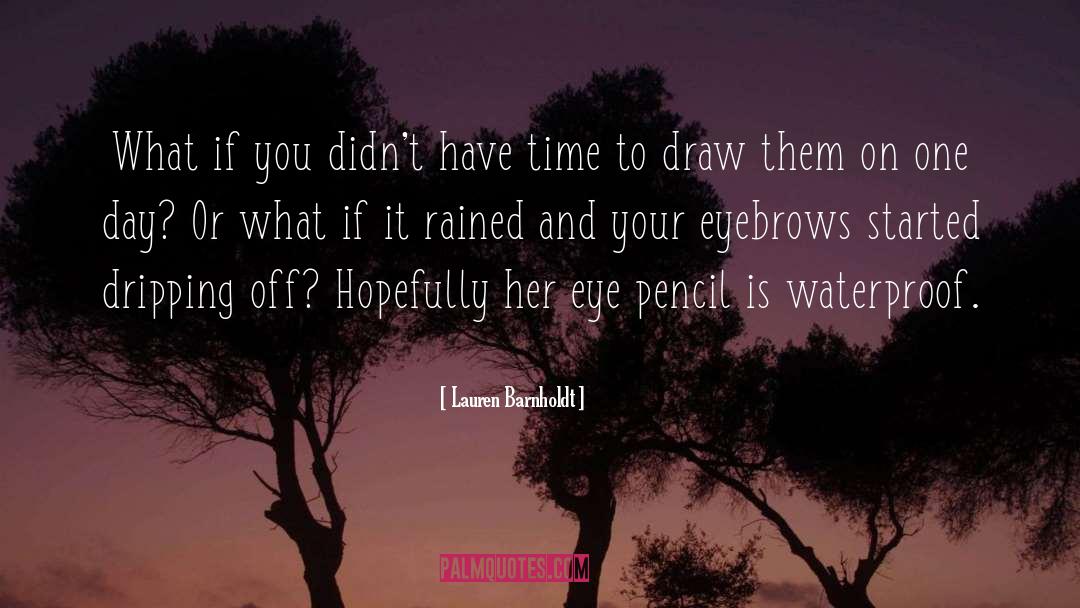 Lauren Barnholdt Quotes: What if you didn't have