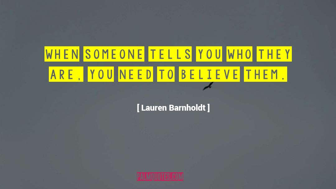 Lauren Barnholdt Quotes: When someone tells you who