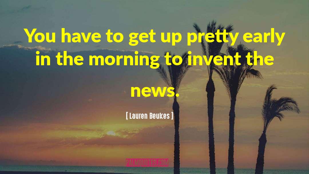 Lauren Beukes Quotes: You have to get up