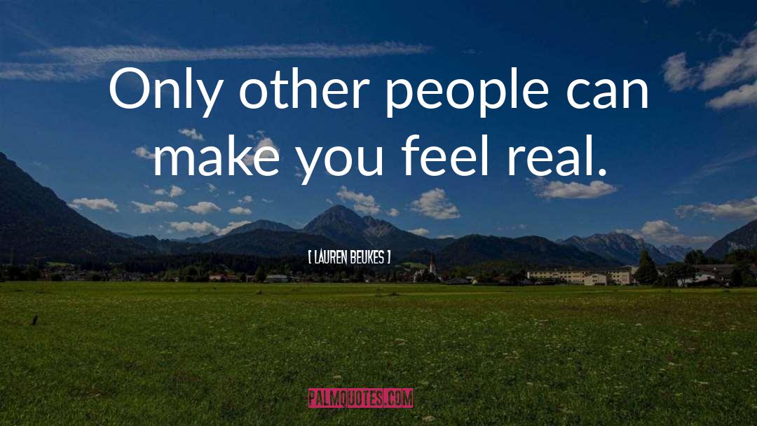 Lauren Beukes Quotes: Only other people can make