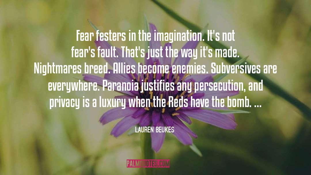 Lauren Beukes Quotes: Fear festers in the imagination.