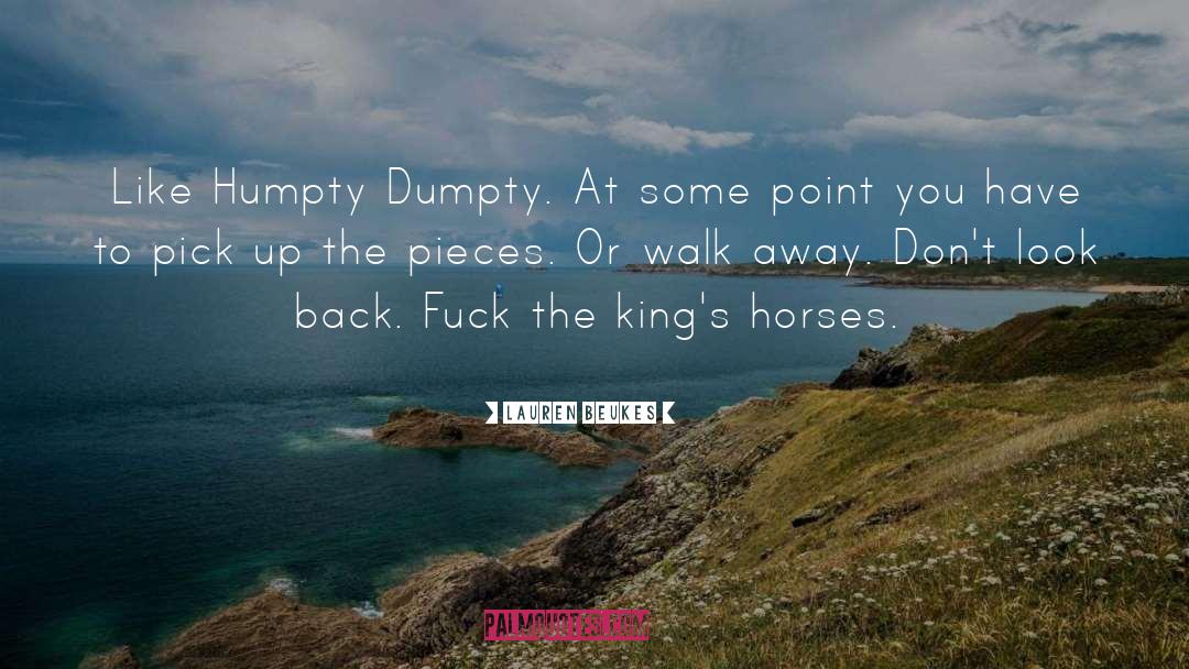 Lauren Beukes Quotes: Like Humpty Dumpty. At some