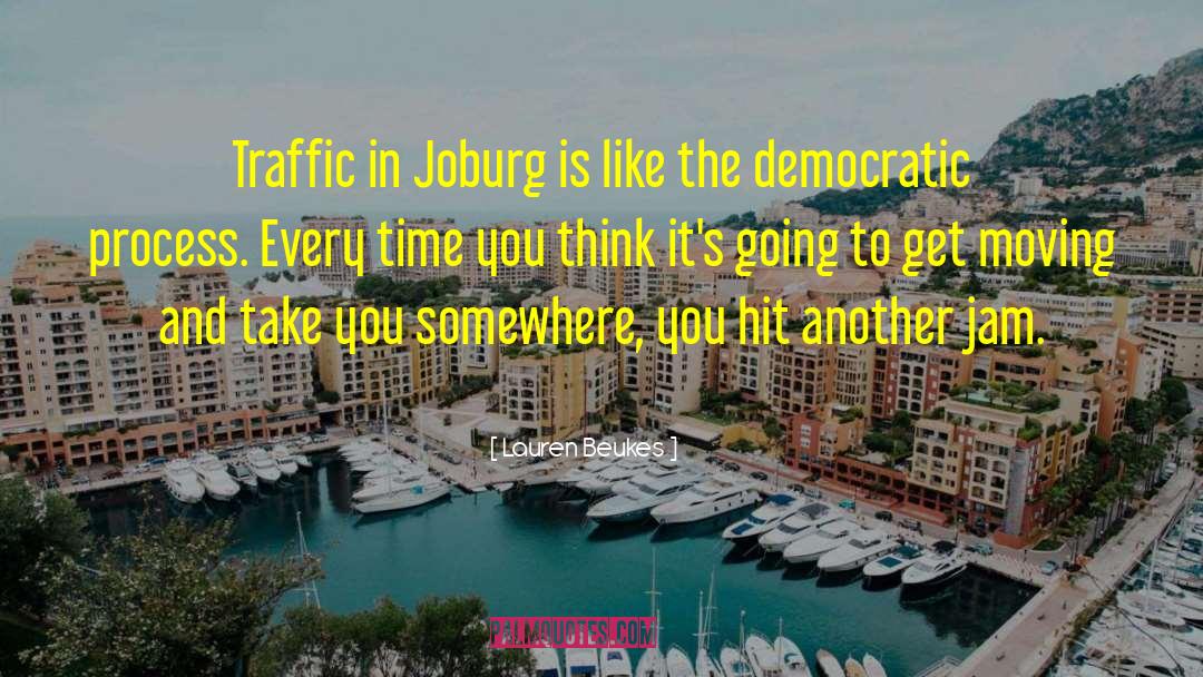 Lauren Beukes Quotes: Traffic in Joburg is like