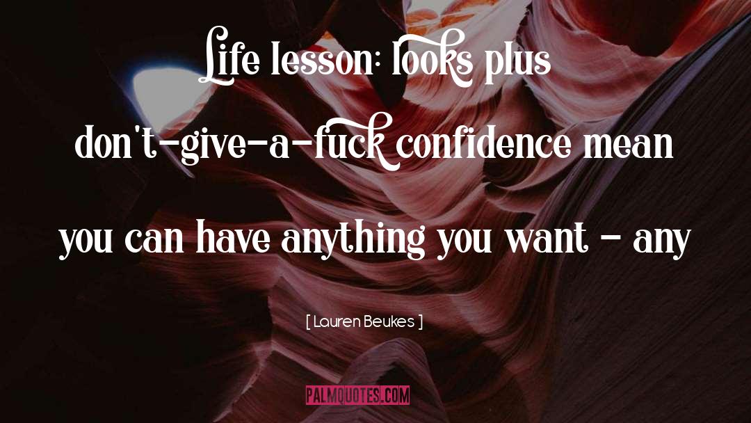 Lauren Beukes Quotes: Life lesson: looks plus don't-give-a-fuck