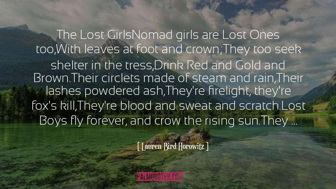 Lauren Bird Horowitz Quotes: The Lost Girls<br /><br />Nomad