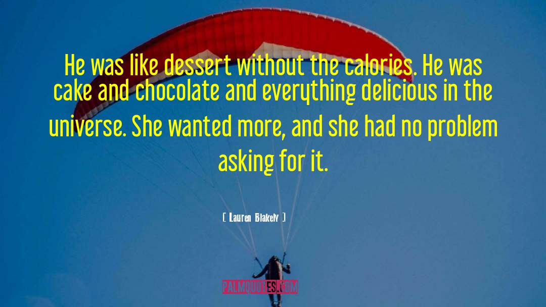 Lauren Blakely Quotes: He was like dessert without
