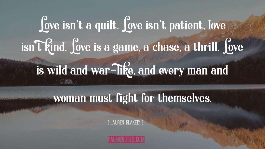 Lauren Blakely Quotes: Love isn't a quilt. Love