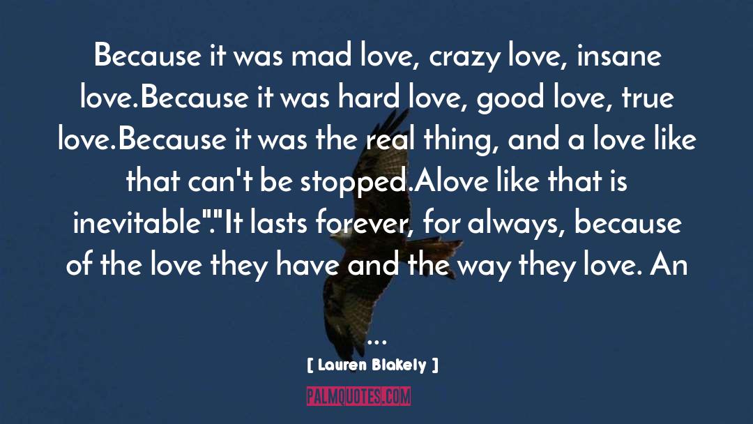 Lauren Blakely Quotes: Because it was mad love,