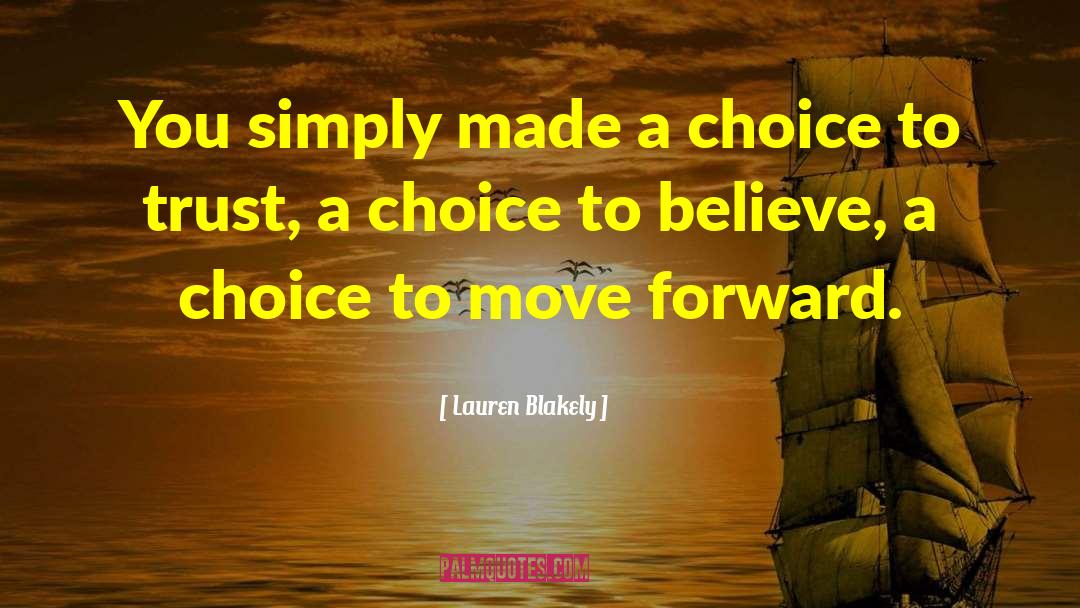 Lauren Blakely Quotes: You simply made a choice