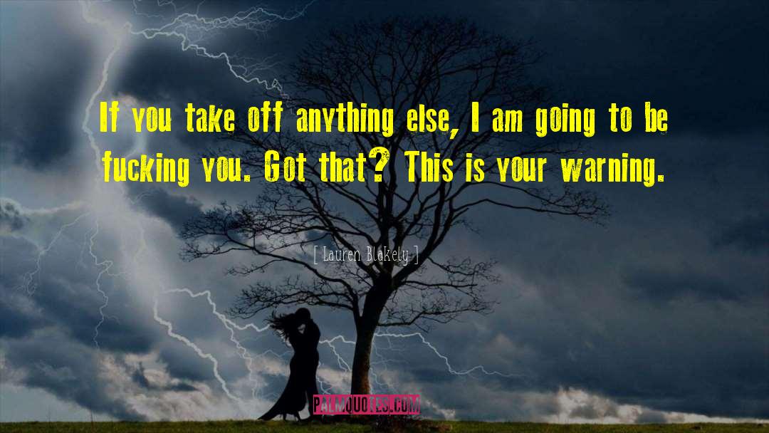 Lauren Blakely Quotes: If you take off anything