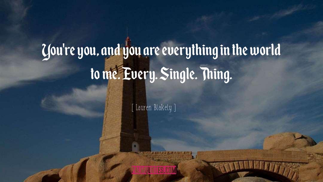 Lauren Blakely Quotes: You're you, and you are