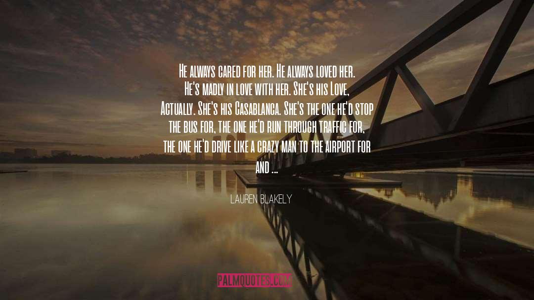 Lauren Blakely Quotes: He always cared for her.