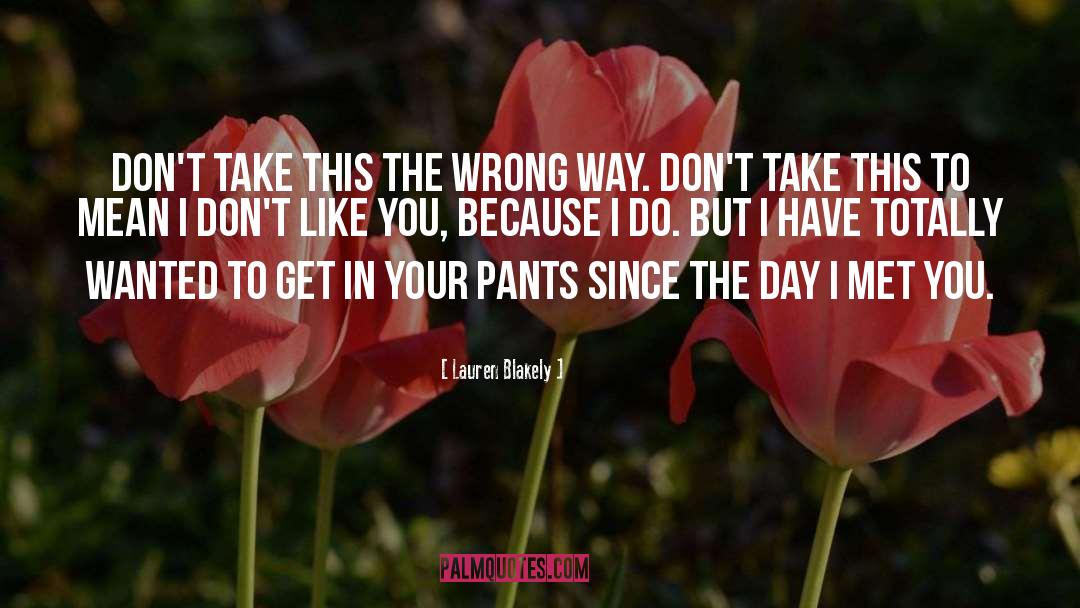 Lauren Blakely Quotes: Don't take this the wrong