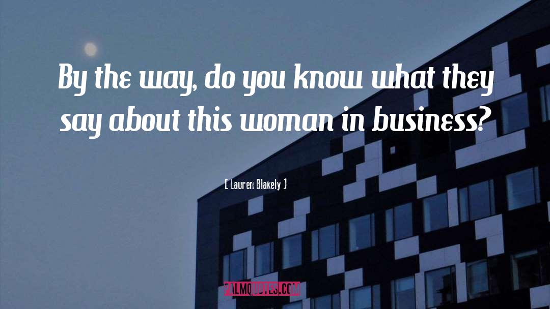 Lauren Blakely Quotes: By the way, do you