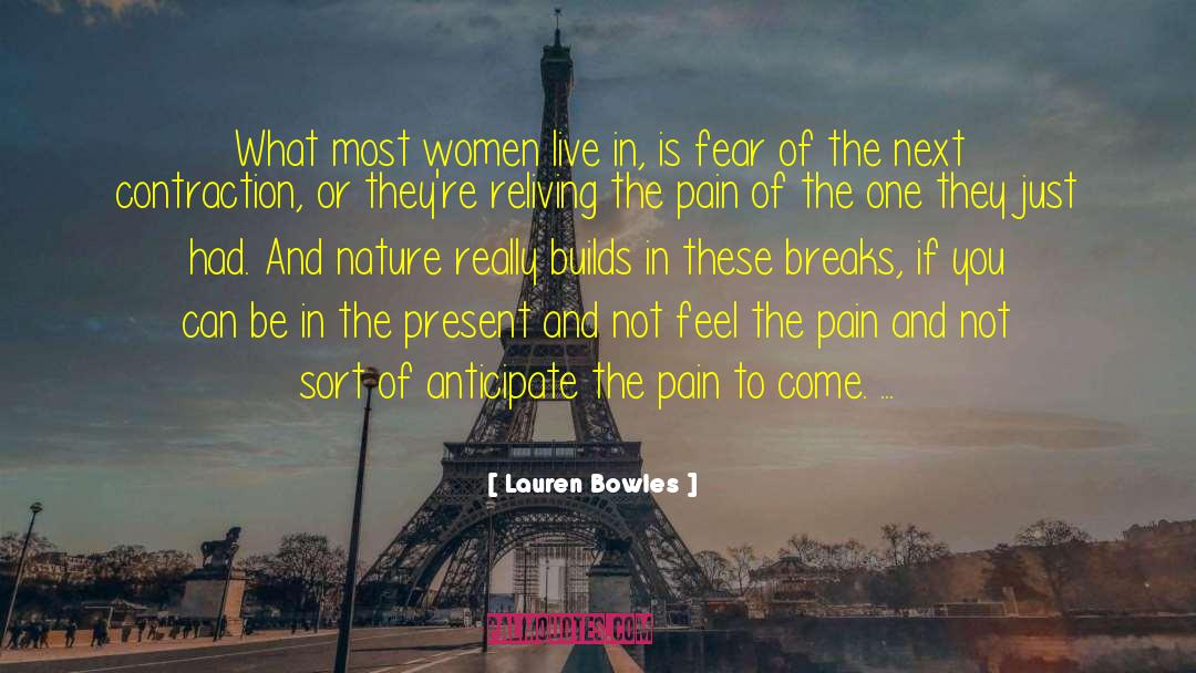 Lauren Bowles Quotes: What most women live in,