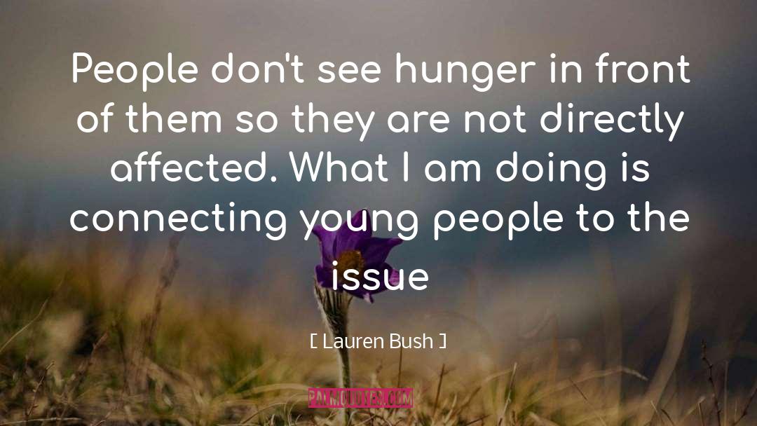 Lauren Bush Quotes: People don't see hunger in