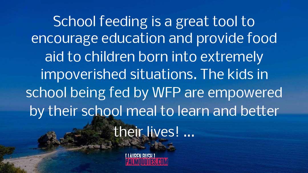 Lauren Bush Quotes: School feeding is a great