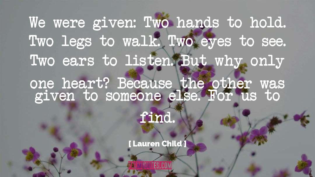 Lauren Child Quotes: We were given: Two hands