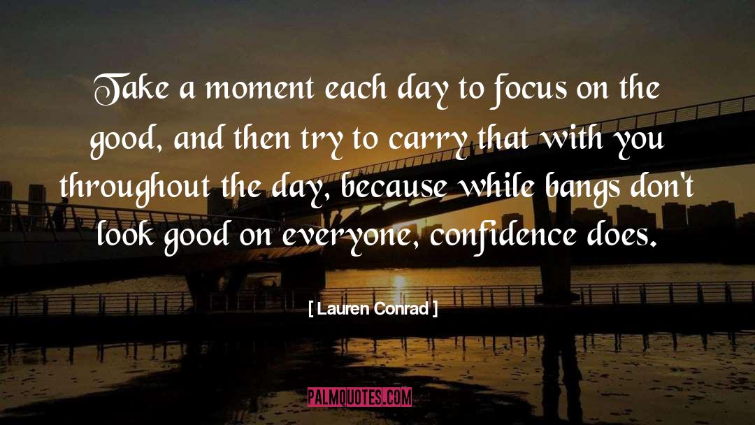 Lauren Conrad Quotes: Take a moment each day