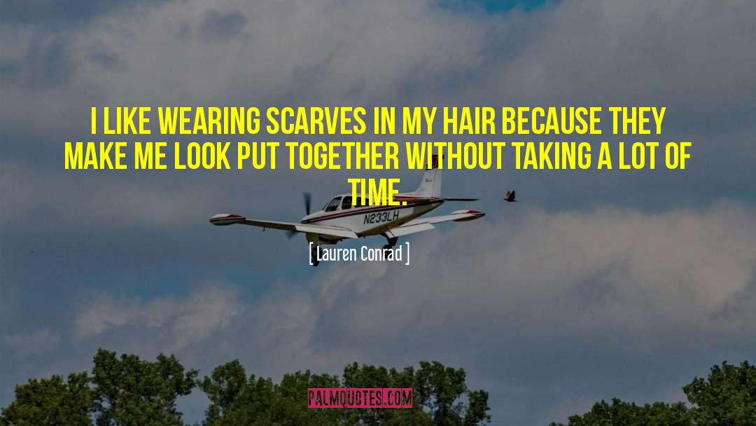 Lauren Conrad Quotes: I like wearing scarves in