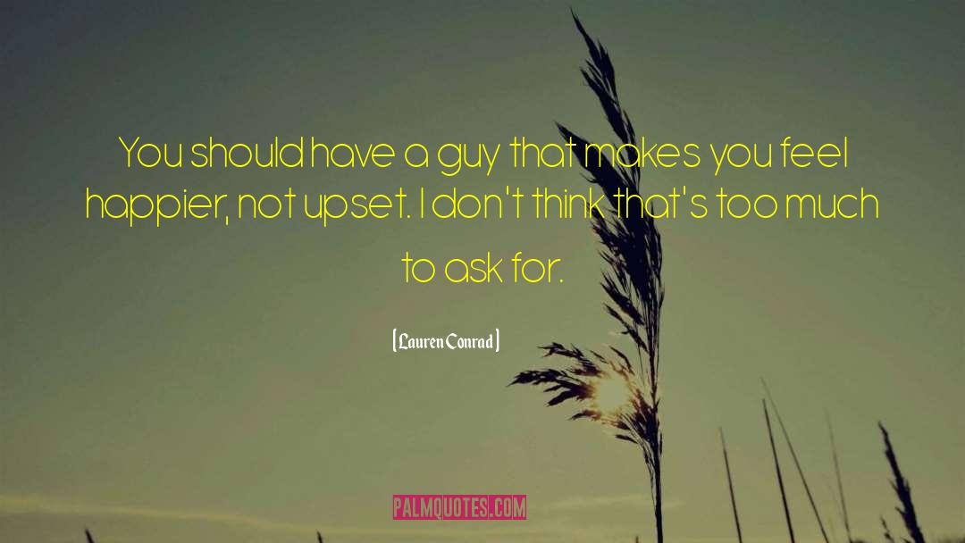 Lauren Conrad Quotes: You should have a guy