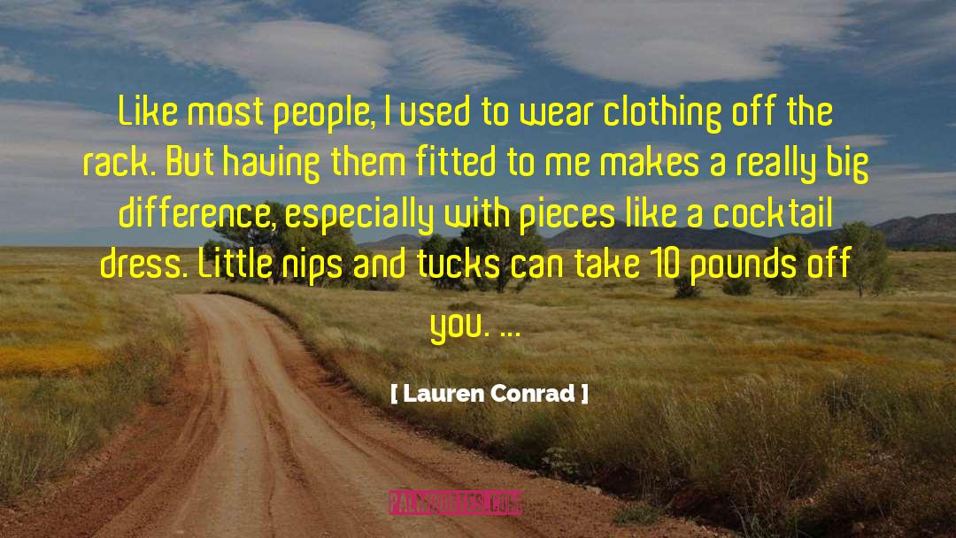 Lauren Conrad Quotes: Like most people, I used