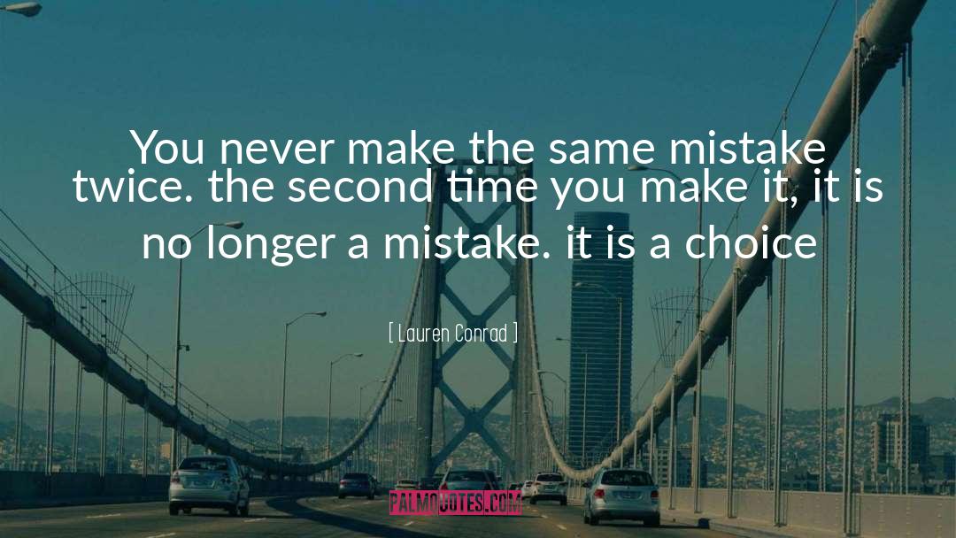 Lauren Conrad Quotes: You never make the same