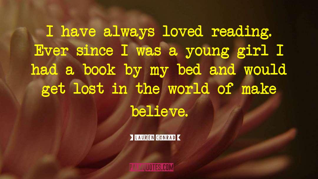 Lauren Conrad Quotes: I have always loved reading.