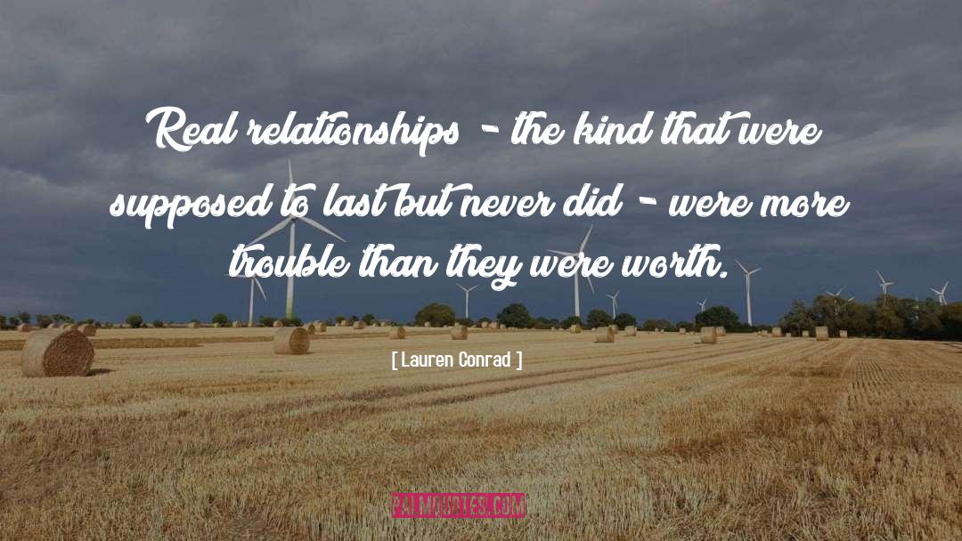 Lauren Conrad Quotes: Real relationships - the kind