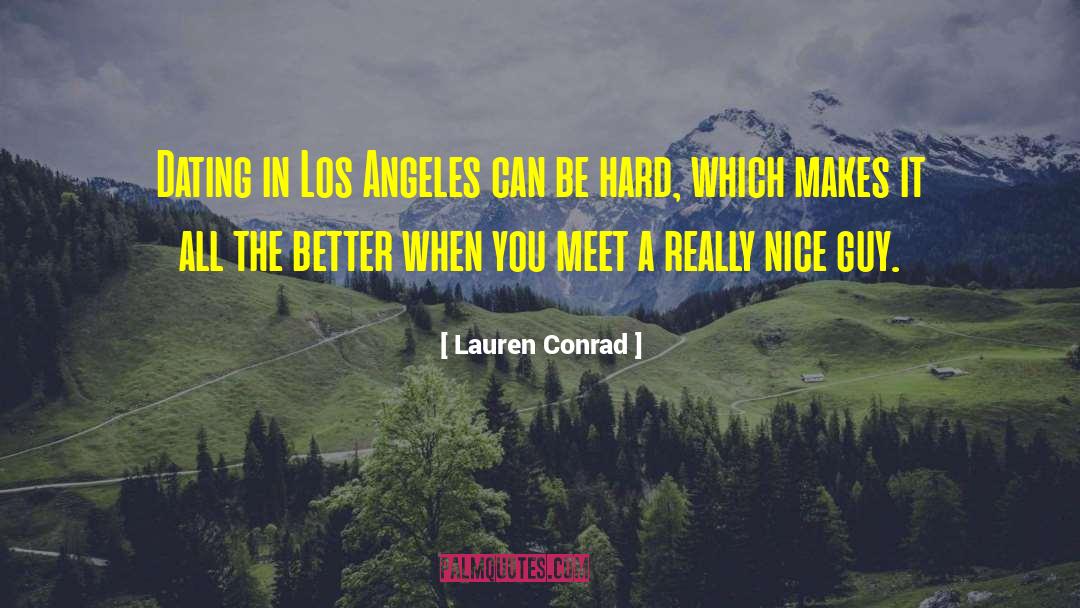 Lauren Conrad Quotes: Dating in Los Angeles can