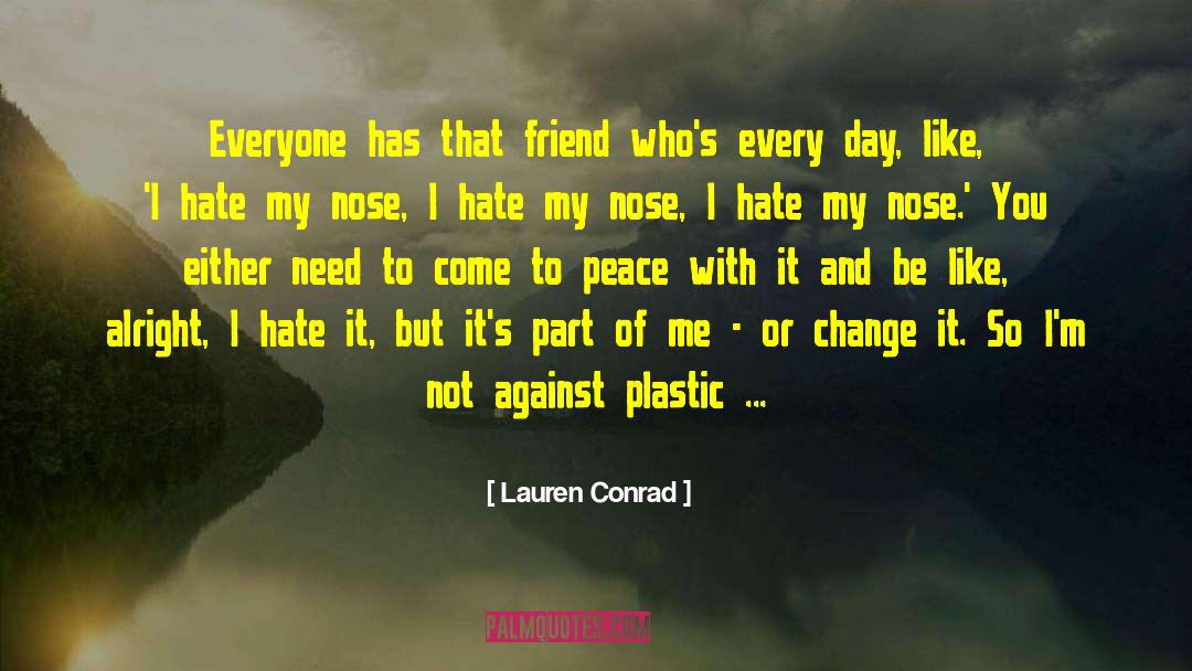 Lauren Conrad Quotes: Everyone has that friend who's