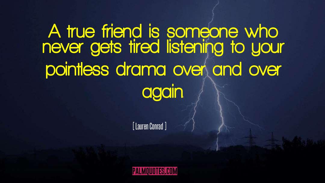 Lauren Conrad Quotes: A true friend is someone