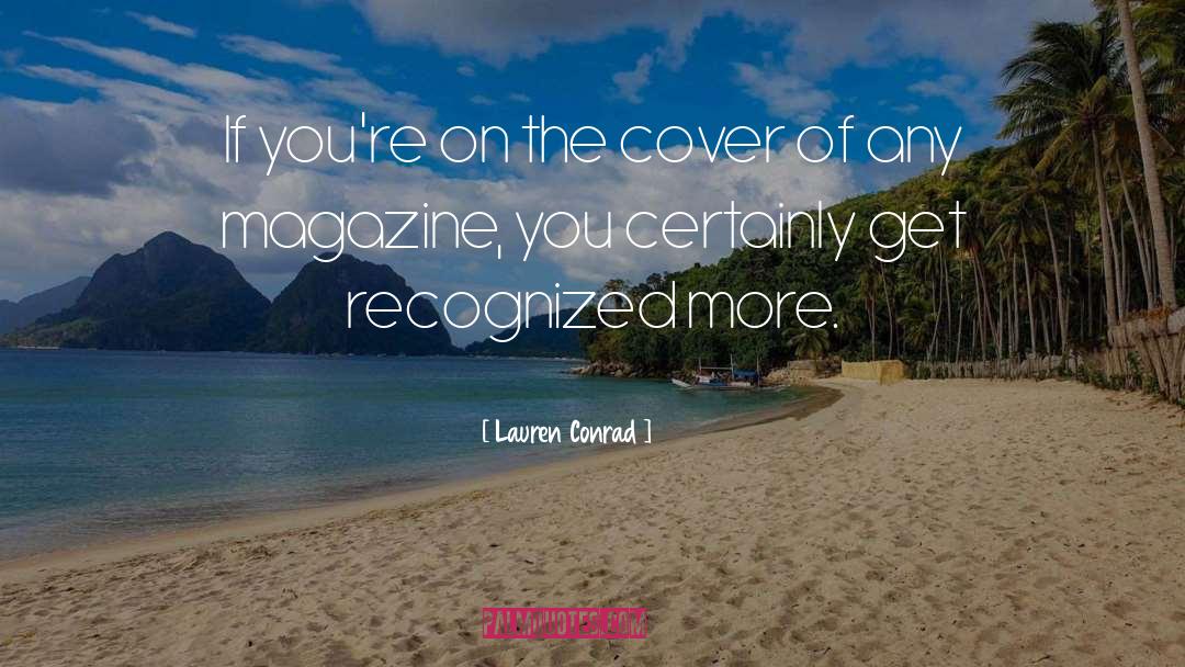 Lauren Conrad Quotes: If you're on the cover
