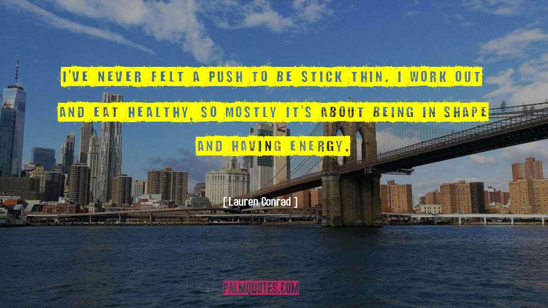 Lauren Conrad Quotes: I've never felt a push