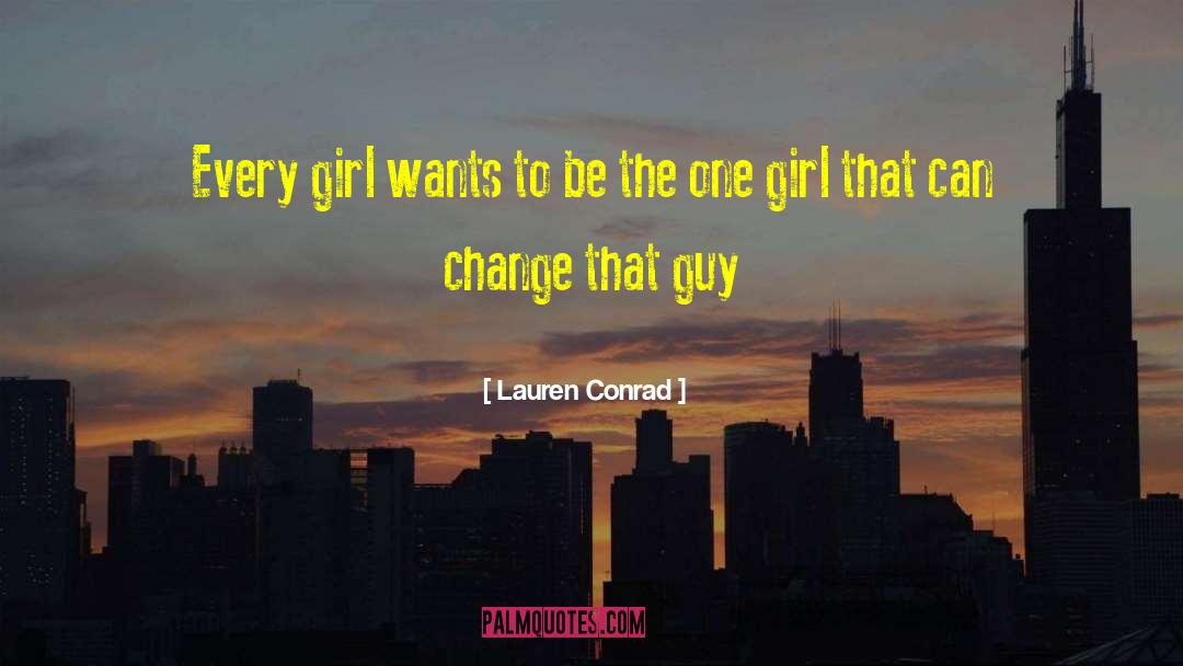 Lauren Conrad Quotes: Every girl wants to be
