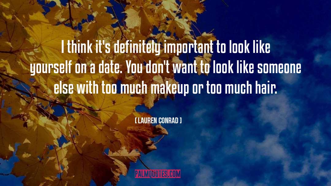 Lauren Conrad Quotes: I think it's definitely important