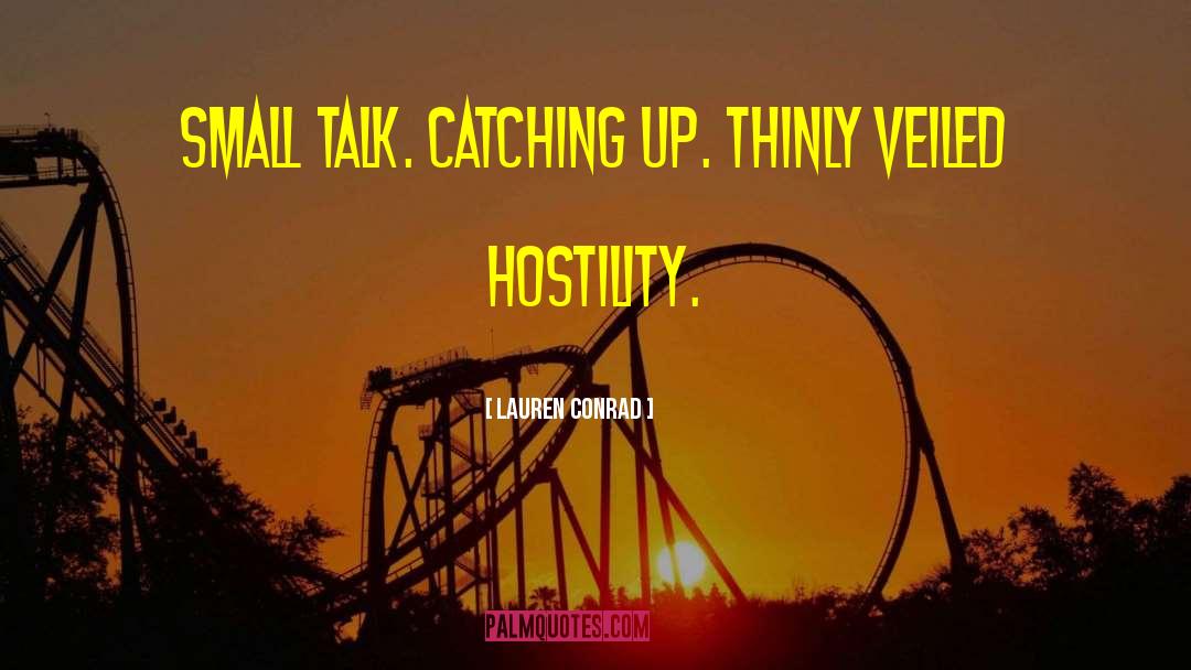 Lauren Conrad Quotes: Small talk. Catching up. Thinly