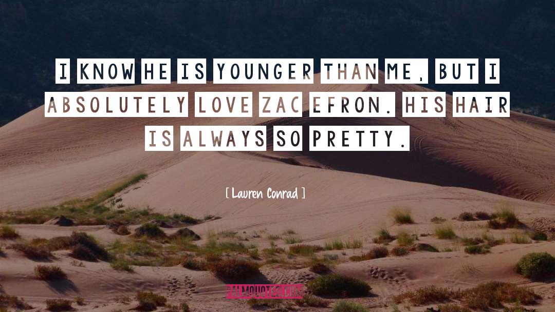 Lauren Conrad Quotes: I know he is younger