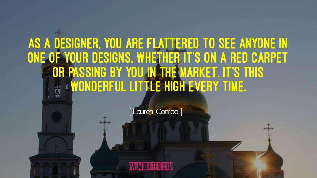 Lauren Conrad Quotes: As a designer, you are
