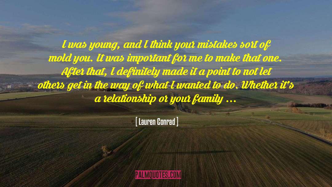 Lauren Conrad Quotes: I was young, and I