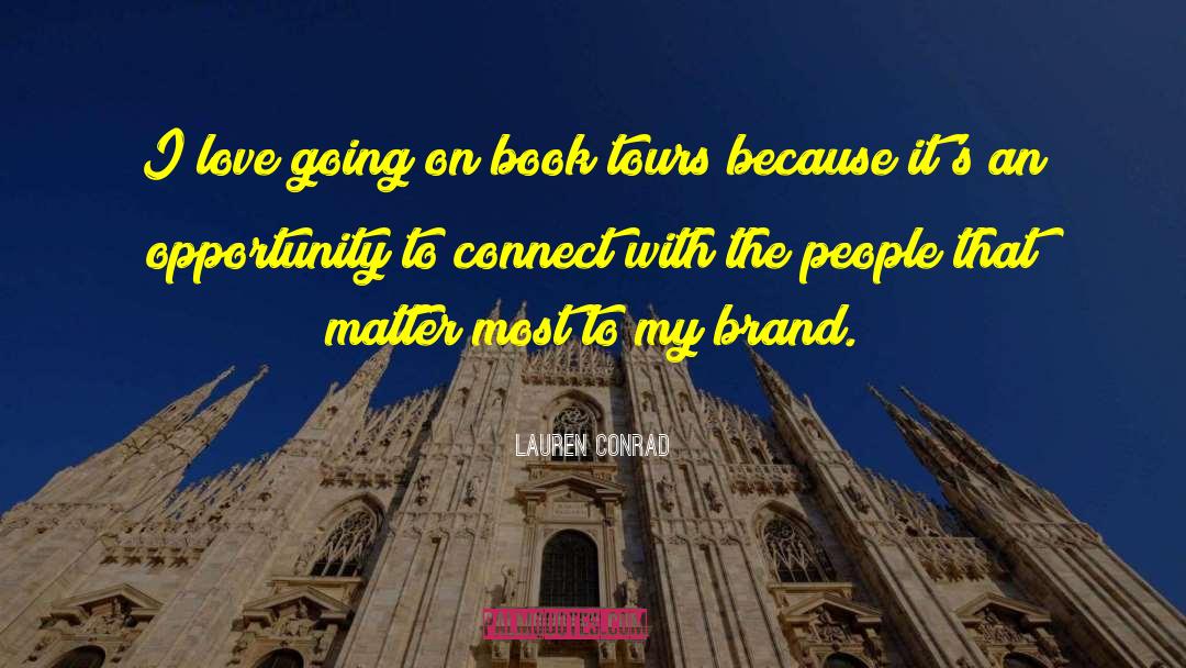 Lauren Conrad Quotes: I love going on book