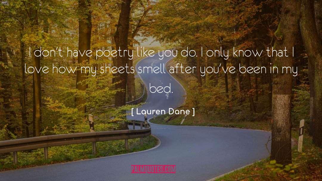 Lauren Dane Quotes: I don't have poetry like
