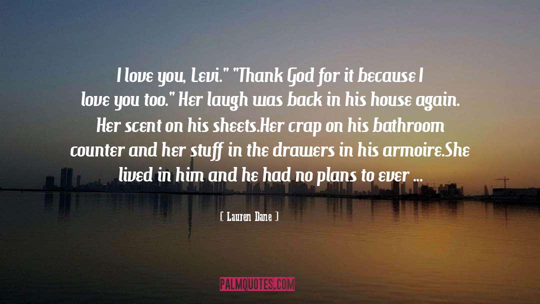 Lauren Dane Quotes: I love you, Levi.