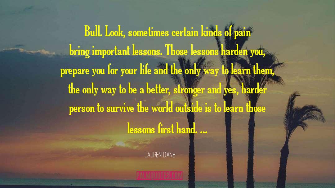 Lauren Dane Quotes: Bull. Look, sometimes certain kinds