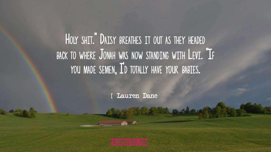 Lauren Dane Quotes: Holy shit.