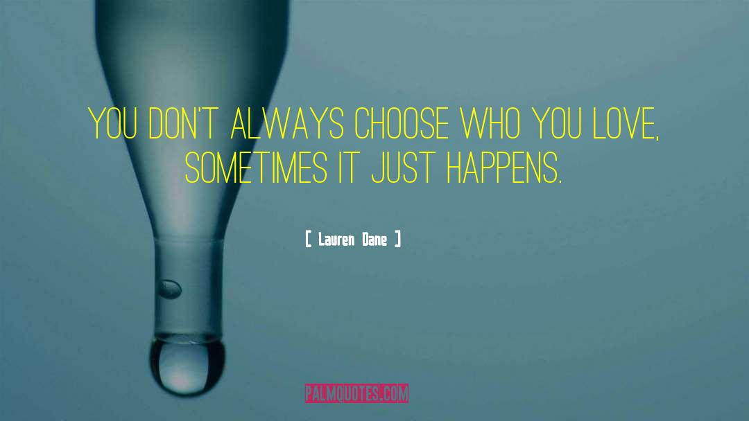 Lauren Dane Quotes: You don't always choose who