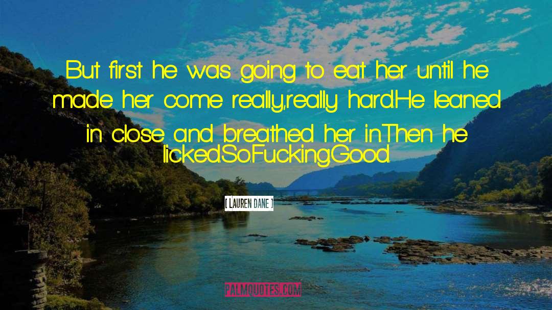 Lauren Dane Quotes: But first he was going