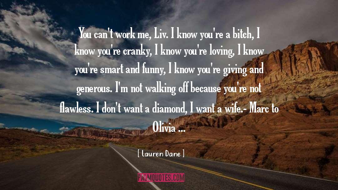 Lauren Dane Quotes: You can't work me, Liv.