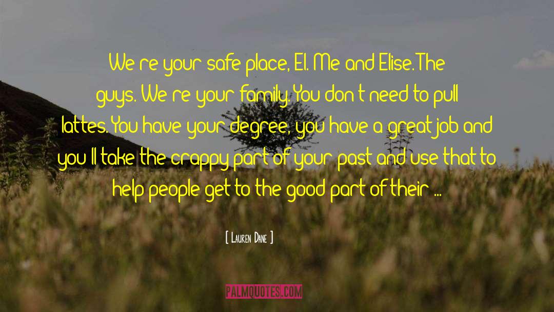 Lauren Dane Quotes: We're your safe place, El.
