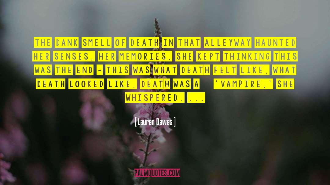 Lauren Dawes Quotes: The dank smell of death